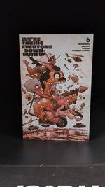 We're Taking Everyone Down with Us #6 A/B/C/D Choose your cover or bundle! Image