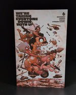We're Taking Everyone Down with Us #6 A/B/C/D Choose your cover or bundle! Image